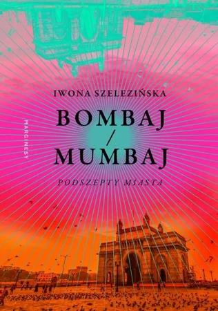 eBook Bombaj/Mumbaj. Podszepty miasta - Iwona Szelezińska mobi epub