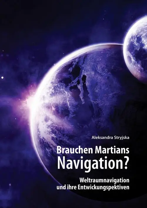 eBook „Brauchen Martians Navigation?” Weltraumnavigation und ihre Entwickungspektiven - Aleksandra Stryjska