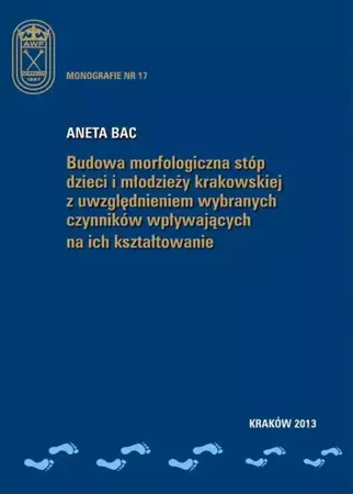 eBook Budowa morfologiczna stóp dzieci i młodzieży krakowskiej z uwzględnieniem wybranych czynników wpływających na ich kształtowanie - Aneta Bac