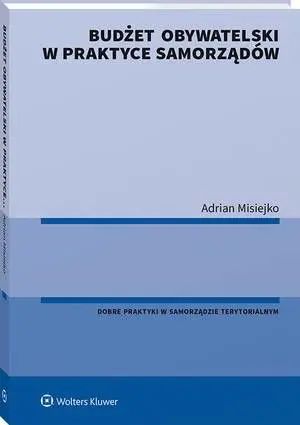 eBook Budżet obywatelski w praktyce samorządów - Adrian Misiejko