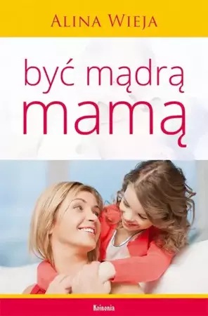 eBook Być mądrą mamą - Alina Wieja mobi epub