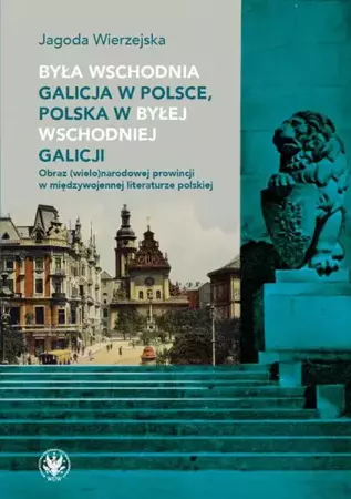 eBook Była wschodnia Galicja w Polsce, Polska w byłej wschodniej Galicji - Jagoda Wierzejska epub mobi