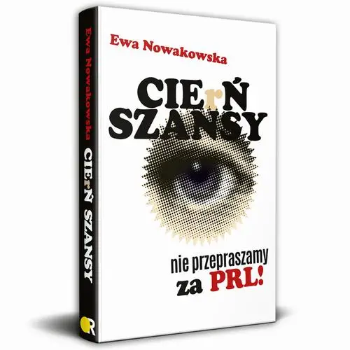 eBook CIErŃ SZANSY Nie przepraszamy za PRL! - Ewa Nowakowska mobi epub