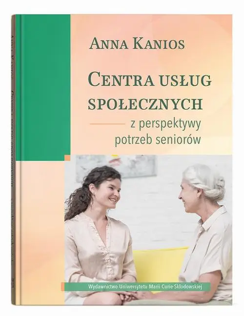 eBook Centra usług społecznych – z perspektywy potrzeb seniorów - Anna Kanios