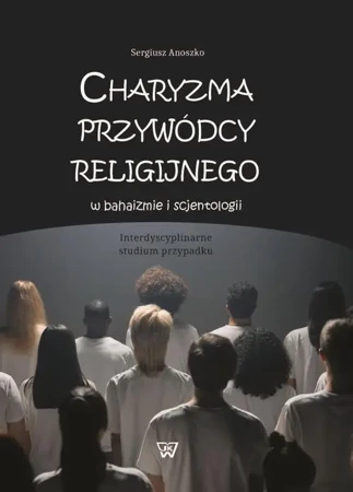 eBook Charyzma przywódcy religijnego w bahaizmie i scjentologii - Sergiusz Anoszko