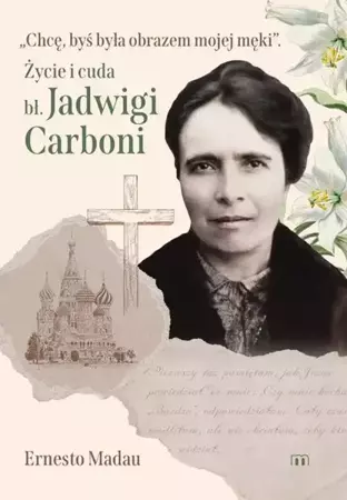 eBook Chcę, byś była obrazem mojej męki. Życie i cuda bł. Jadwigi Carboni - Ernesto Madau epub mobi