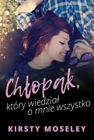 eBook Chłopak, który wiedział o mnie wszystko - Kirsty Moseley epub mobi