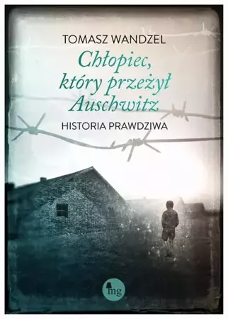 eBook Chłopiec który przeżył Auschwitz - Tomasz Wandzel epub mobi