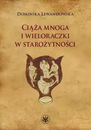 eBook Ciąża mnoga i wieloraczki w starożytności - Dominika Lewandowska epub mobi