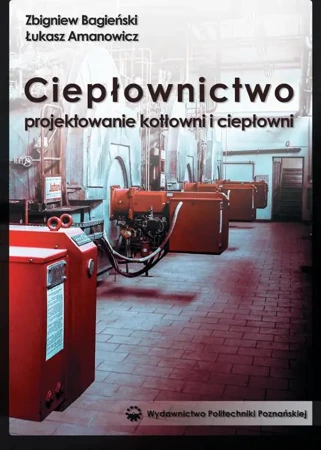 eBook Ciepłownictwo. Projektowanie kotłowni i ciepłowni - Łukasz Amanowicz