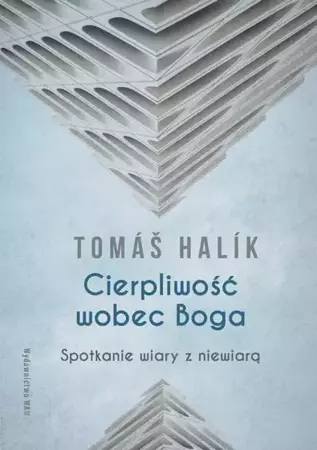 eBook Cierpliwość wobec Boga. Spotkanie wiary z niewiarą - Tomas Halik epub