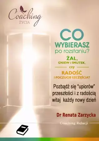 eBook Co wybierasz po rozstaniu - żal, gniew i smutek, czy radość i poczucie szczęścia? - Dr Renata Zarzycka epub mobi