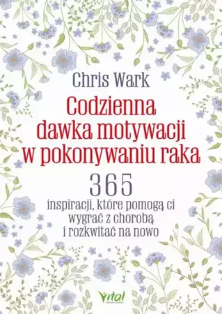 eBook Codzienna dawka motywacji w pokonywaniu raka - Chris Wark epub mobi