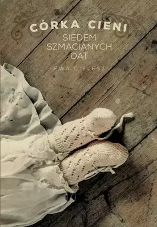 eBook Córka cieni. Część 1. Siedem szmacianych dat - Ewa Cielesz mobi epub