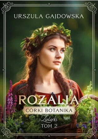 eBook Córki botanika. Zielarki. Rozalia tom 2 - Urszula Gajdowska mobi epub