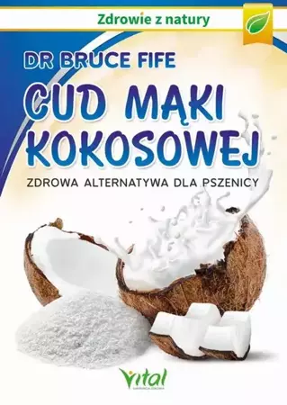 eBook Cud mąki kokosowej. Zdrowa alternatywa dla pszenicy - Bruce Fife epub mobi