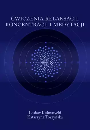 eBook Ćwiczenia relaksacji, koncentracji i medytacji - Lesław Kulmatycki