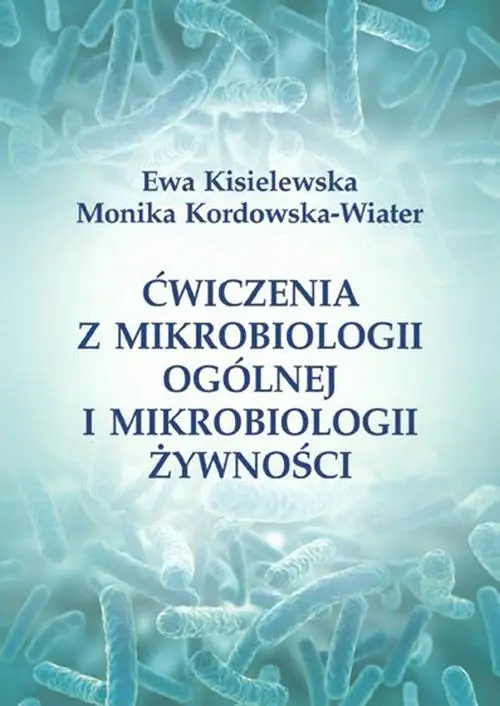 eBook Ćwiczenia z mikrobiologii ogólnej i mikrobiologii żywności - Ewa Kisielewska