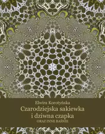 eBook Czarodziejska sakiewka i dziwna czapka oraz inne baśnie - Elwira Korotyńska epub mobi