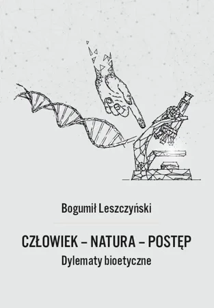 eBook Człowiek - Natura - Postęp. Dylematy bioetyczne - Bogumił Leszczyński