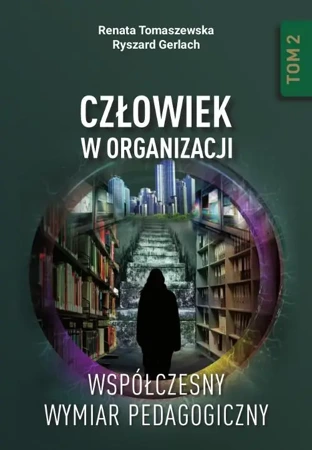 eBook Człowiek w organizacji. Współczesny wymiar pedagogiczny. Tom 2 - Renata Tomaszewska