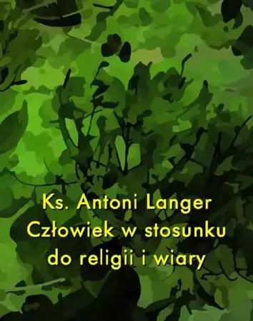 eBook Człowiek w stosunku do religii i wiary - Ks. Antoni Langer epub mobi