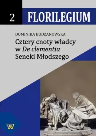 eBook Cztery cnoty władcy w "De Clementia" Seneki Młodszego - Dominika Budzanowska