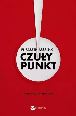 eBook Czuły punkt. Teatr, naziści i zbrodnia - Elisabeth Asbrink epub mobi