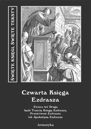 eBook Czwarta Księga Ezdrasza. Zwana też Drugą bądź Trzecią Księgą Ezdrasza, Proroctwem Ezdrasza lub Apokalipsą Ezdrasza - Nieznany epub mobi