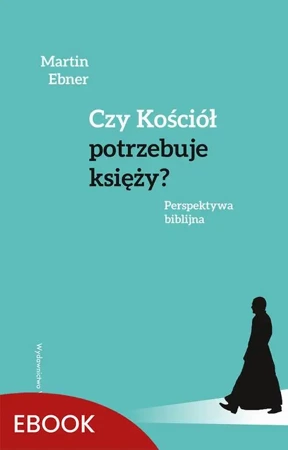 eBook Czy Kościół potrzebuje księży? - Martin Ebner epub mobi