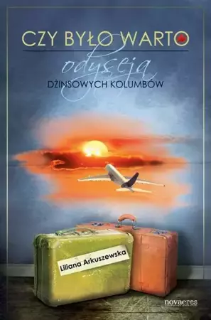 eBook Czy było warto? Odyseja dżinsowych kolumbów - Liliana Arkuszewska epub mobi