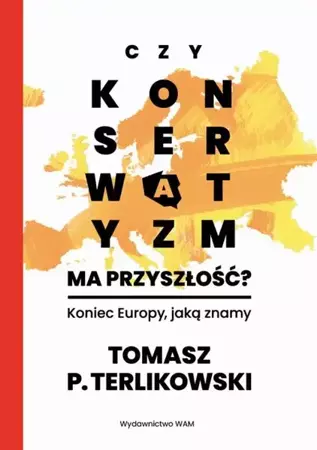 eBook Czy konserwatyzm ma przyszłość? Koniec Europy, jaką znamy - Tomasz P. Terlikowski epub