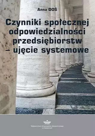 eBook Czynniki społecznej odpowiedzialności przedsiębiorstw – ujęcie systemowe - Anna Doś