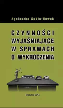 eBook Czynności wyjaśniające w sprawach o wykroczenia - Agnieszka Sadło-Nowak