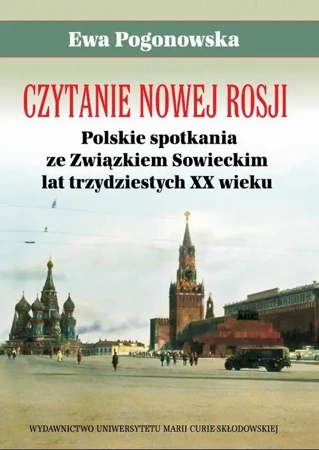 eBook Czytanie Nowej Rosji. Polskie spotkania ze Związkiem Sowieckim lat trzydziestych XX wieku - Ewa Pogonowska