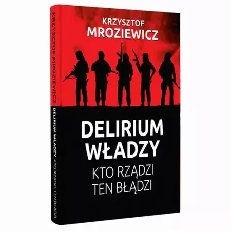 eBook DElierium władzy. Kto rządzi, ten błądzi - Krzysztof Mroziewicz mobi epub