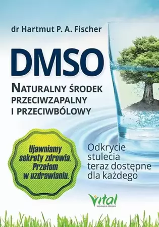 eBook DMSO naturalny środek przeciwzapalny i przeciwbólowy. Odkrycie stulecia teraz dostępne dla każdego - Hartmut Fischer epub mobi