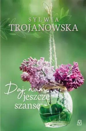 eBook Daj nam jeszcze szansę - Sylwia Trojanowska mobi epub