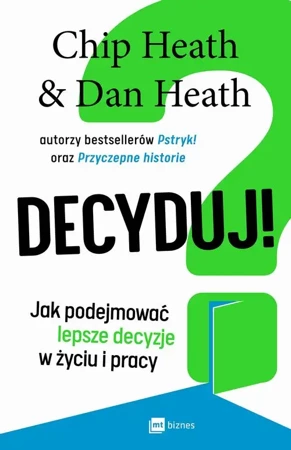 eBook Decyduj! Jak podejmować lepsze decyzje w życiu i pracy - Heath Chip epub mobi