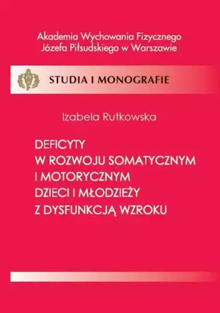 eBook Deficyty w rozwoju somatycznym i motorycznym dzieci i młodzieży z dysfunkcją wzroku - Izabela Rutkowska