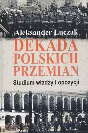 eBook Dekada polskich przemian. Studium władzy i opozycji. - Aleksander Łuczak