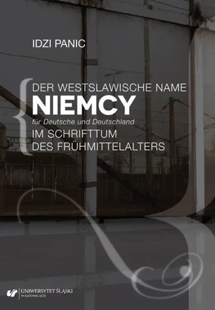 eBook Der Westslawische Name Niemcy für Deutsche und Deutschland im Schrifttum des Frühmittelalters - Idzi Panic