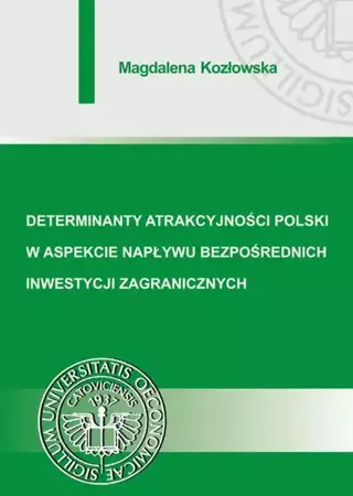 eBook Determinanty atrakcyjności Polski w aspekcie napływu bezpośrednich inwestycji zagranicznych - Magdalena Kozłowska