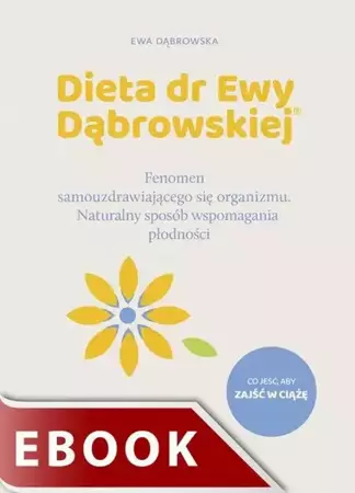 eBook Dieta dr Ewy Dąbrowskiej. Fenomen samouzdrawiającego się organizmu. Naturalny sposób wspomagania płodności - Ewa Dąbrowska epub