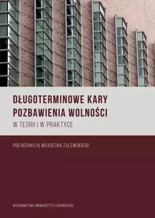 eBook Długoterminowe kary pozbawienia wolności w teorii i praktyce - Wojciech Zalewski