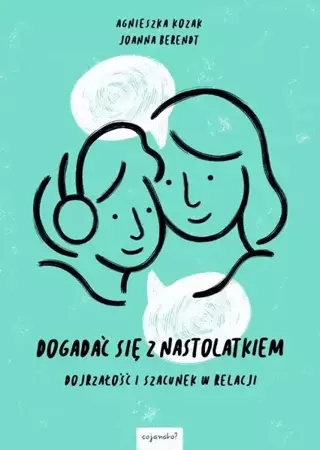 eBook Dogadać się z nastolatkiem - Agnieszka Kozak epub mobi