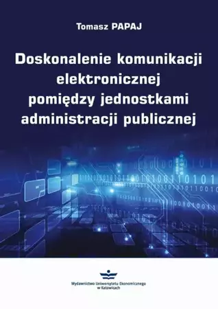 eBook Doskonalenie komunikacji elektronicznej pomiędzy jednostkami administracji publicznej - Tomasz Papaj