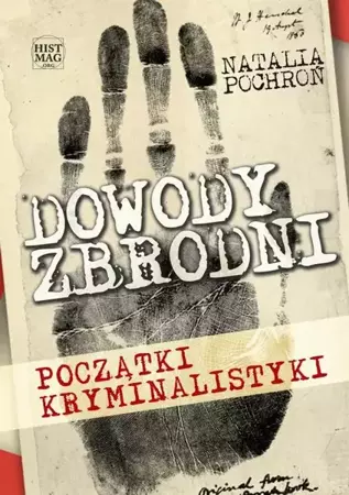 eBook Dowody zbrodni. Początki kryminalistyki - Natalia Pochroń mobi