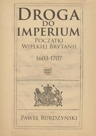 eBook Droga do imperium. Początki Wielkiej Brytanii 1603-1707 - Paweł Burdzyński epub mobi