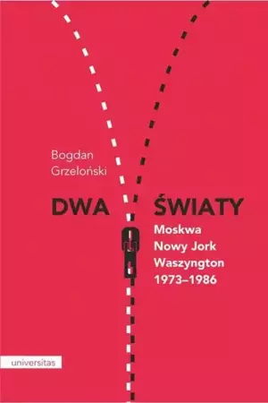 eBook Dwa światy Moskwa - Nowy Jork - Waszyngton 1973-1986 - Bogdan Grzeloński epub mobi